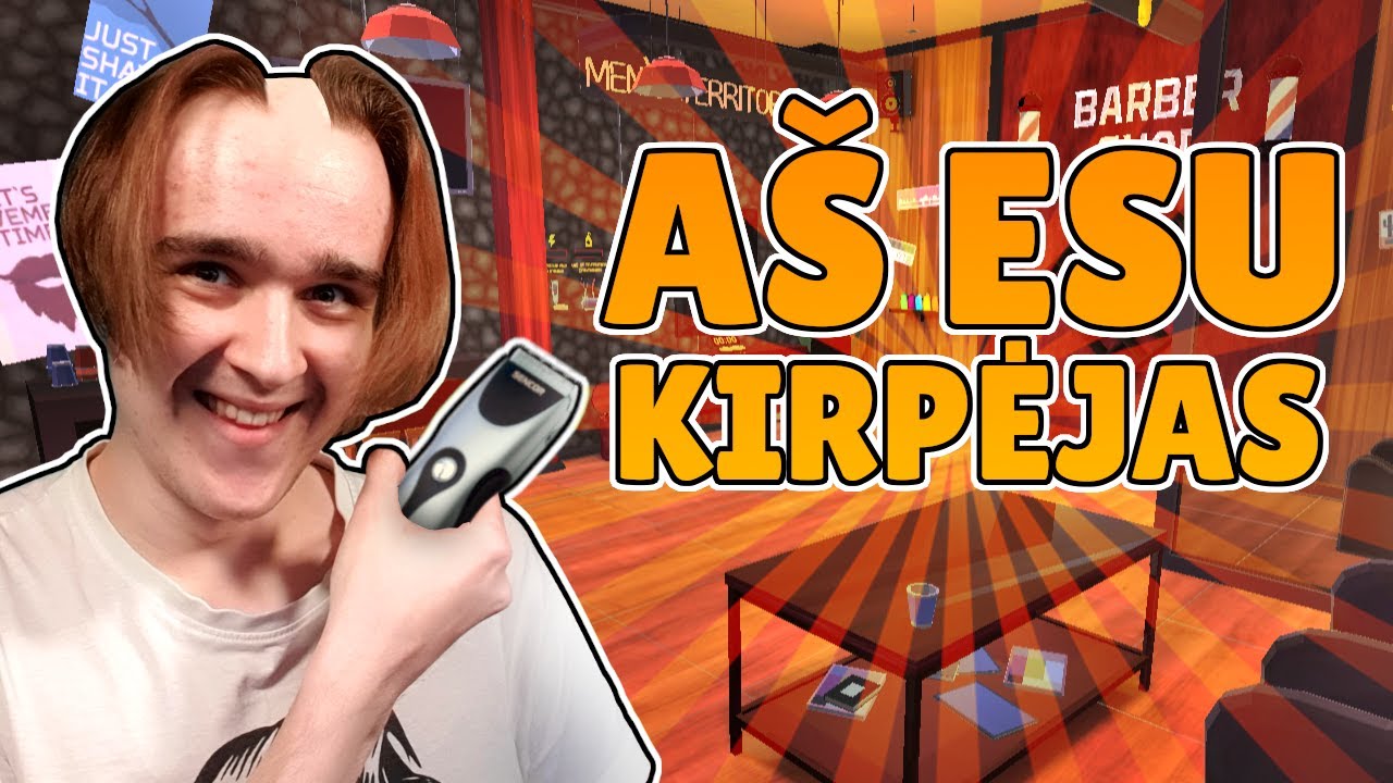 AŠ KIRPĖJAS!