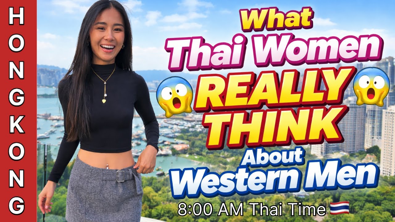 LiVE From HONGKONG - What Thai Women REALLY THINK About Western Men