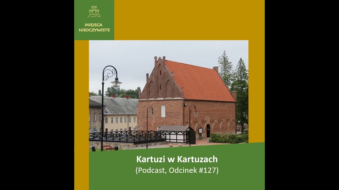 Kartuzi w Kartuzach. Opowieść o zakonie i mieście. (Podcast)