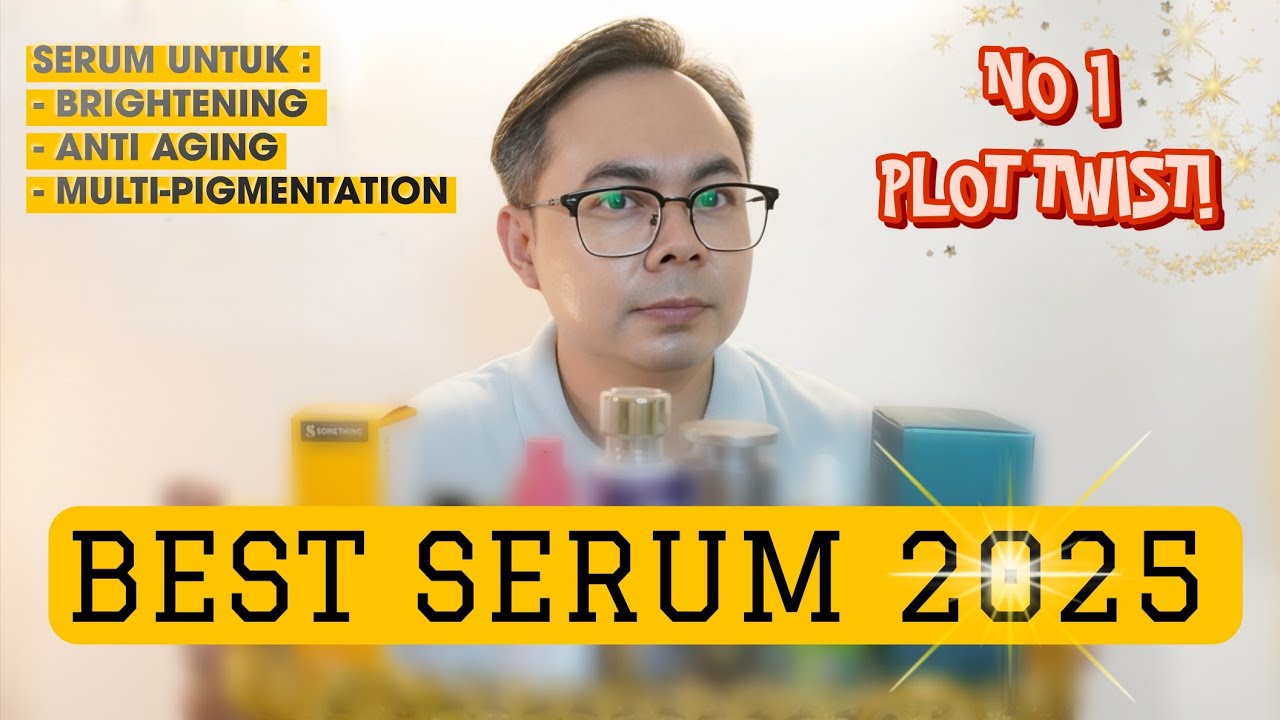 BEST SERUM ANTI AGING 2025, UNTUK MENCERAHKAN, MENGENCANGKAN KULIT, DAN MEMUDARKAN FLEK 