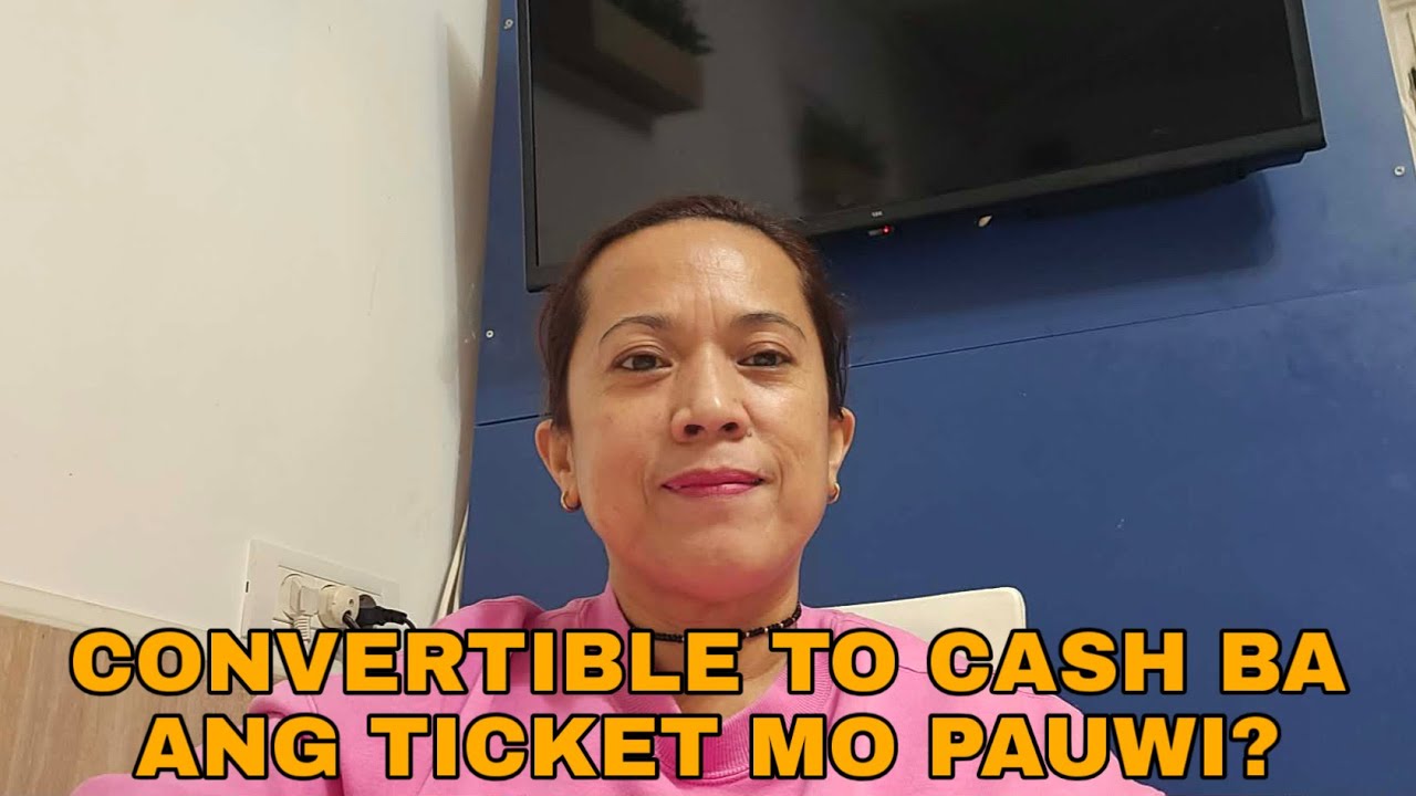 TICKET TO CASH, PWEDE BA?