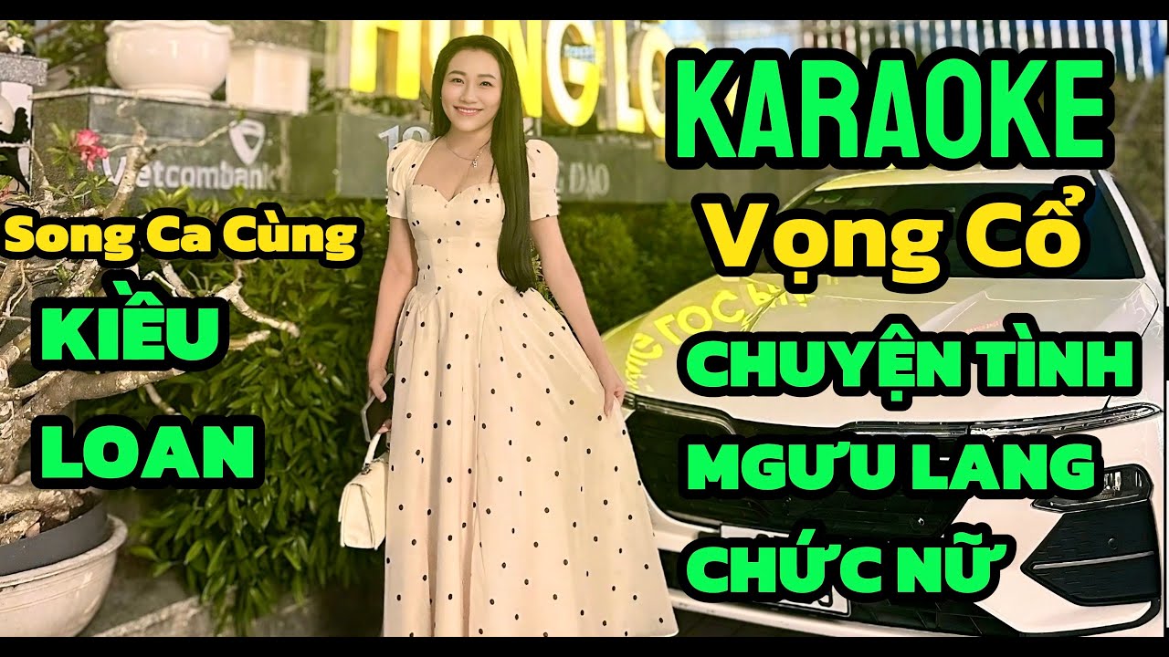 Karaoke Vọng cổ Chuyện Tình Ngưu Lang Chức Nữ Song Ca Cùng Kiều Loan