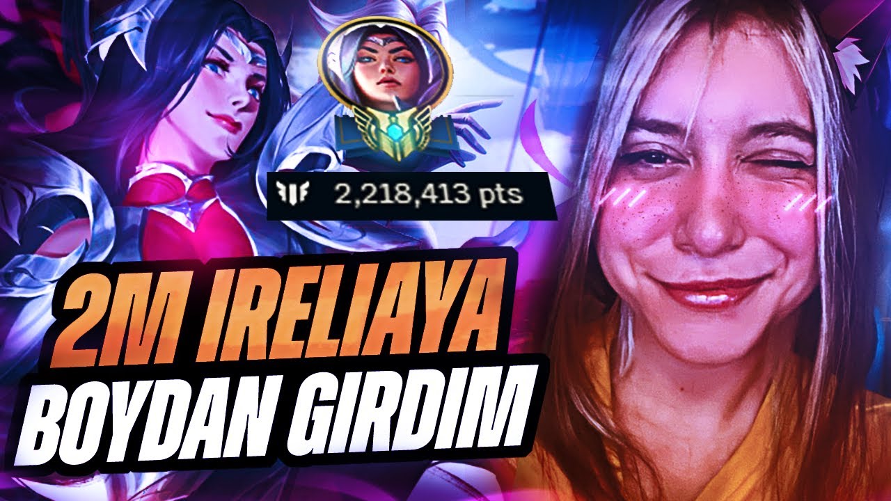 2M IRELIAYA BOYDAN GIRDIM! CAMILLE VS IRELIA