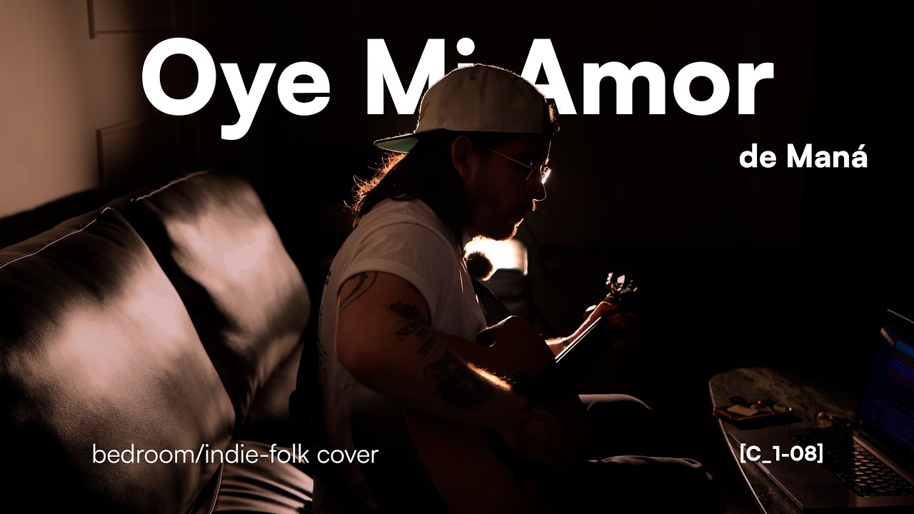 Oye Mi Amor - Maná (Cover) x eras carlos eras | [C_1-08]