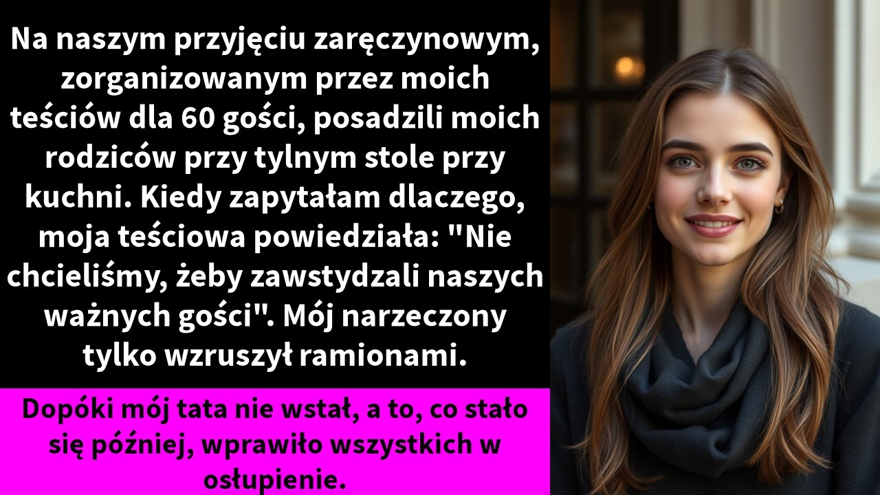 Na naszym przyjęciu zaręczynowym, zorganizowanym przez moich teściów dla 60 gości,