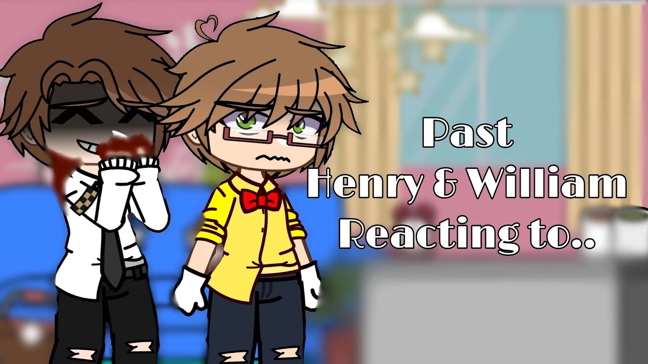 past Henry Emily & William Afton Reacting to future!