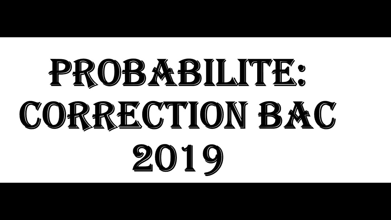 Exercice corrigé de Probabilité: CORRECTION BAC 2019. révision BAC 2022