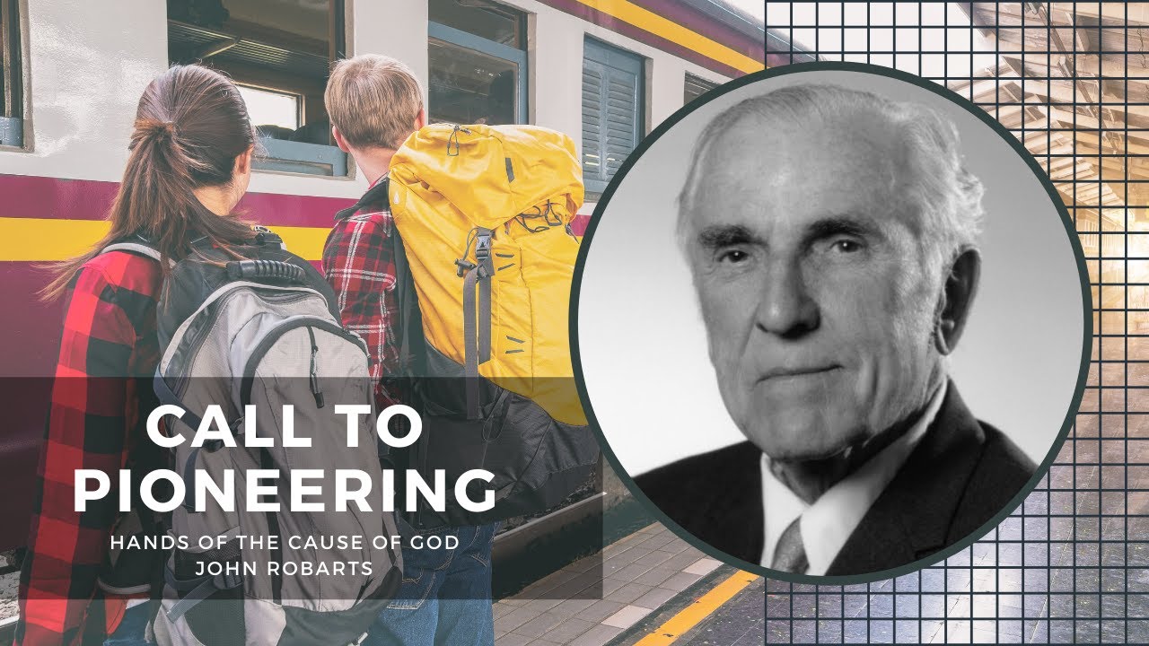 'Call to Pioneering' by Hand of the Cause of God John Robarts