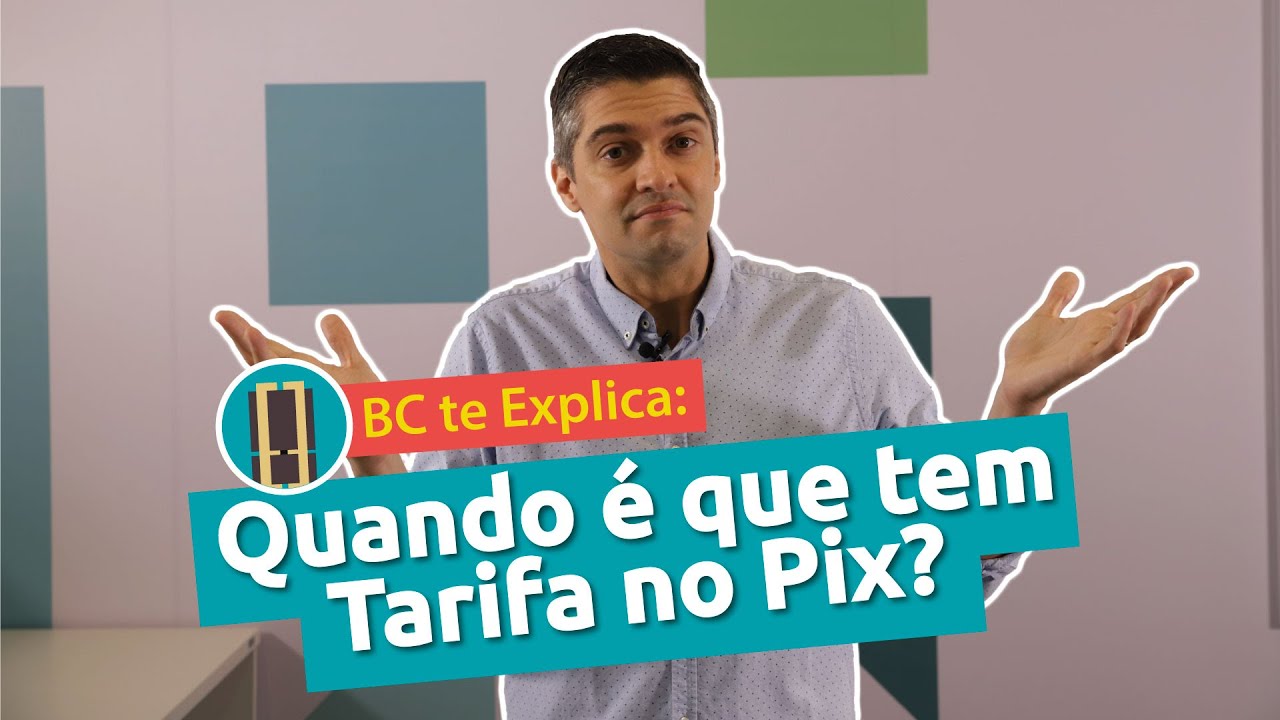 BC te Explica #12 - Quando &eacute; que tem Tarifa no Pix?