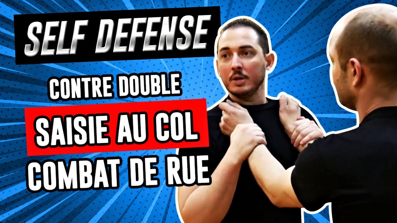 Défense contre une DOUBLE SAISIE au COL (bras fléchis) en SELF DÉFENSE