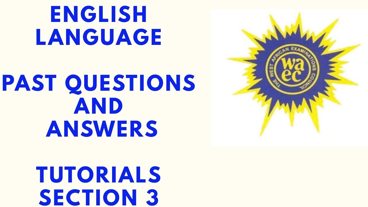 WASSCE 2020 PREP. ENGLISH LANGUAGE PAST QUESTIONS AND ANSWERS TUTORIALS. WAEC 2020