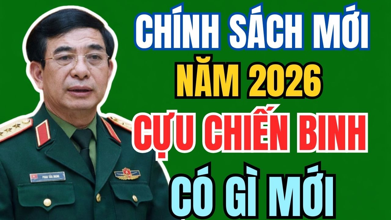 Chính Sách Mới 2026 Cho Cựu Chiến Binh: Nhiều Điểm Thay Đổi Đáng Chú Ý
