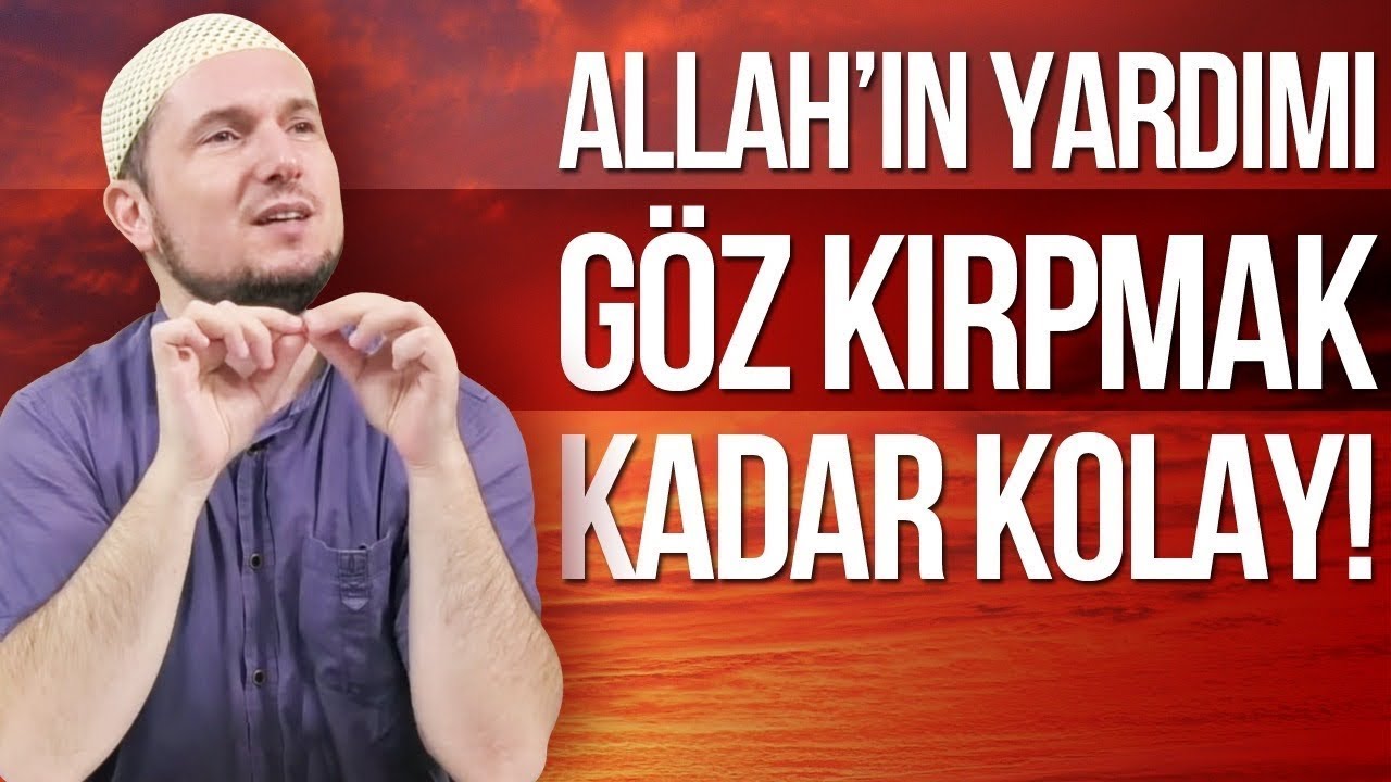 Allah'ın yardımı göz kırpmak kadar kolay! / 06.03.2018 / Kerem Önder