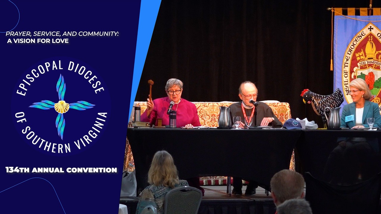 134th Annual Convention: Diocese of Southern Virginia (Timestamps available)
