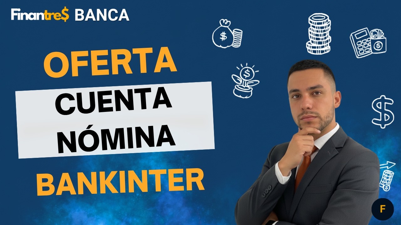 Cuenta N&oacute;mina Bankinter 2025: Gana hasta 680 &euro; | Te explico si REALMENTE merece la pena