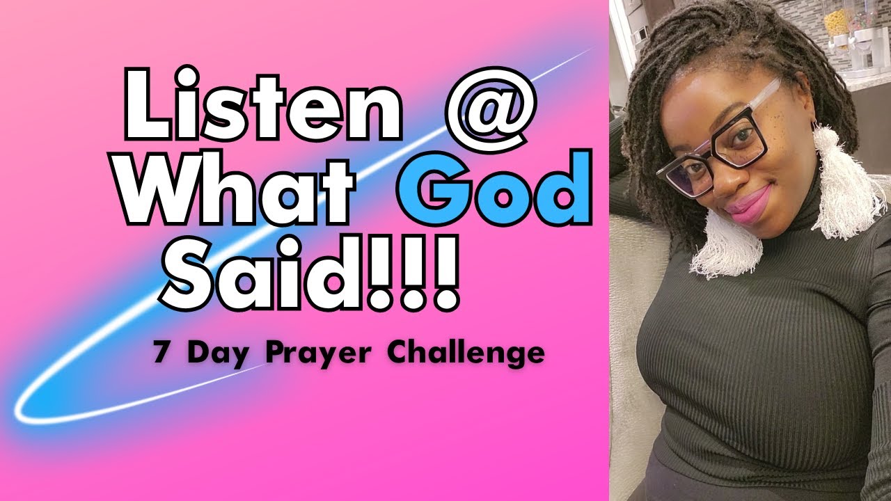 7 Day Challenge: Listen at What God Said!!! 😭😭😭