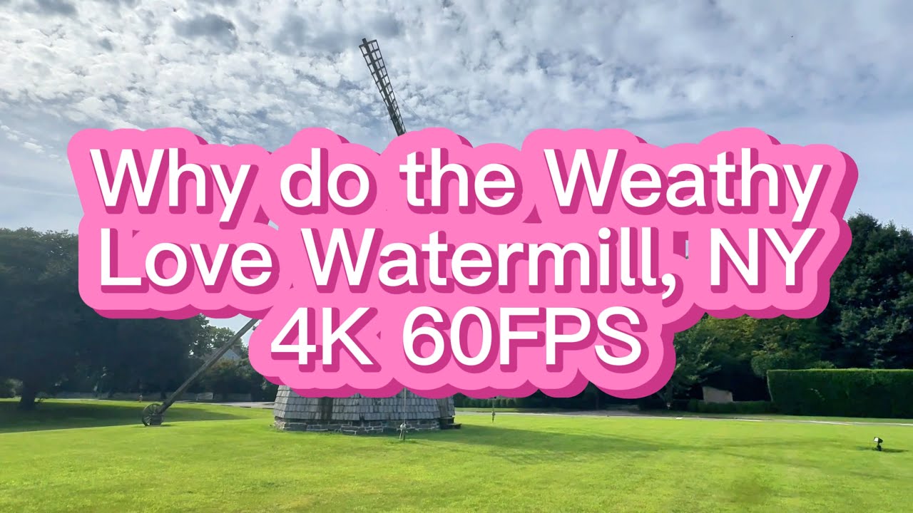 Why do the Wealthy Love Watermill, NY