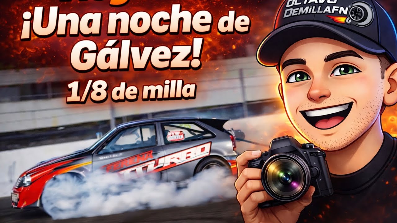 Una Noche de Galvez Picadas 1/8 de Milla ! 