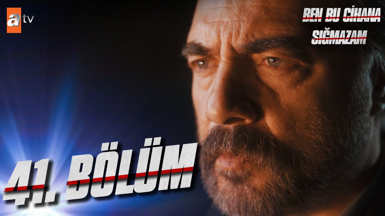 Ben Bu Cihana Sığmazam 41. B&ouml;l&uuml;m @atvturkiye
