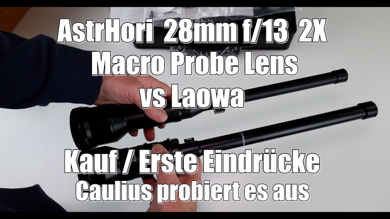 Gute Macro Probe Lens für 670 Euro? Laowa vs. AstrHori 28mm f/13 2x
