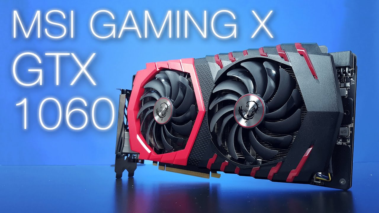 Geforce GTX 1060 - MSI Gaming X Review