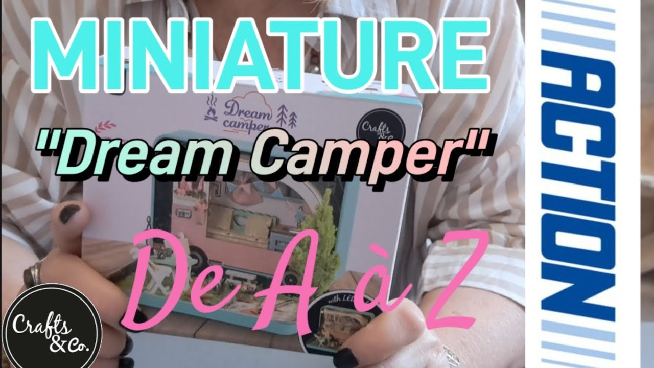 🥰MINIATURE ACTION Crafts & Co 🤗 "DREAM CAMPER 😉DE A à Z 🥰 