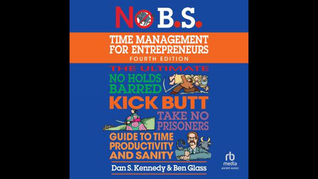 No B.S. Time Management for Entrepreneurs: The Ultimate No Holds Barred Kick Butt Take No Prisone...