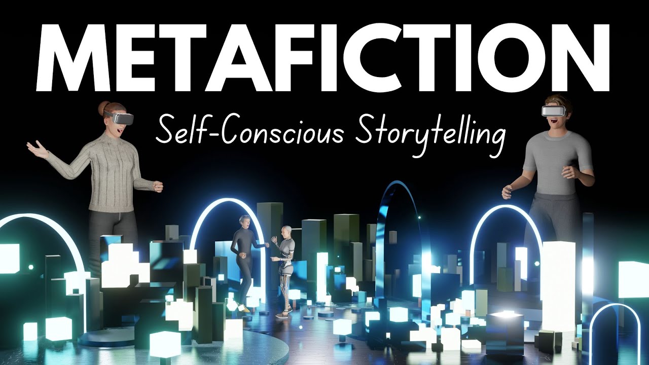 What is Metafiction: Self-Conscious Storytelling