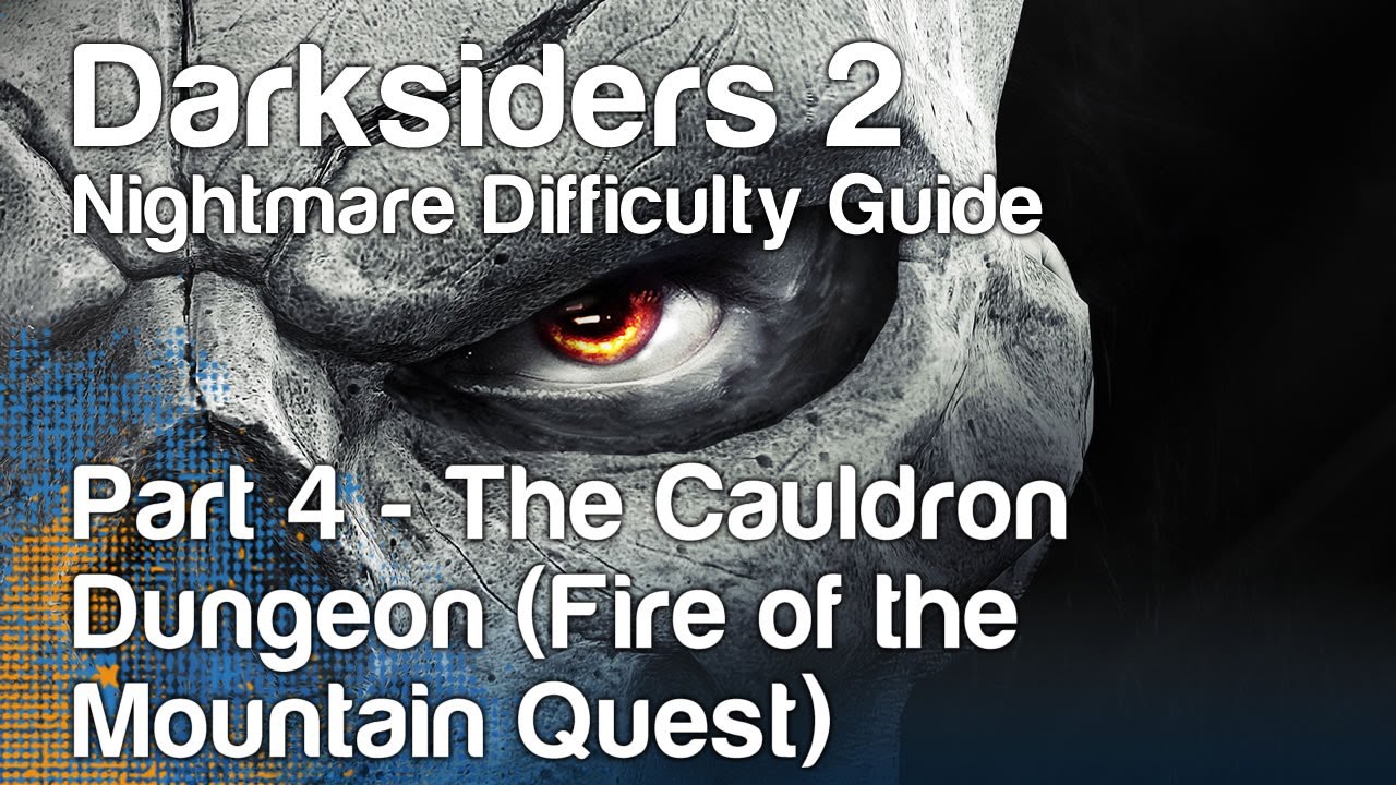 Darksiders 2 - Nightmare Guide - Part 4 - The Cauldron Dungeon (Fire of the Mountain Quest)