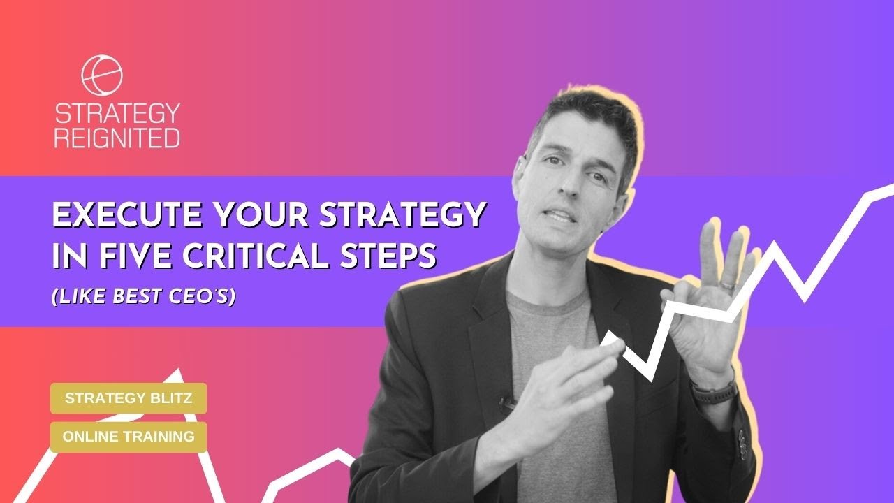 Execute Your Strategy In Five Critical Steps (Like Best CEO's)