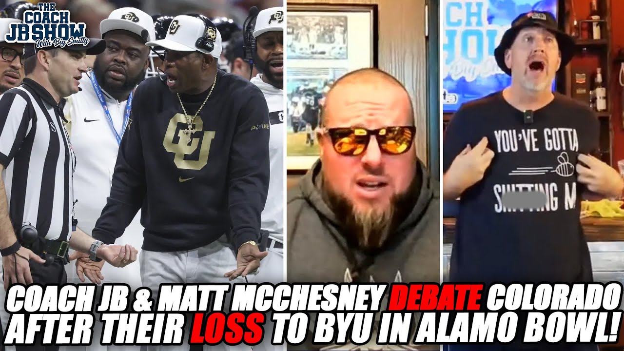 Coach JB & Matt McChesney DEBATE Colorado Football After Their LOSS to BYU In Alamo Bowl!