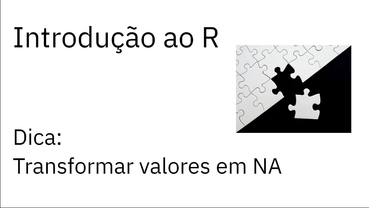 Introdução ao R — Dica: Transformar valores em NA
