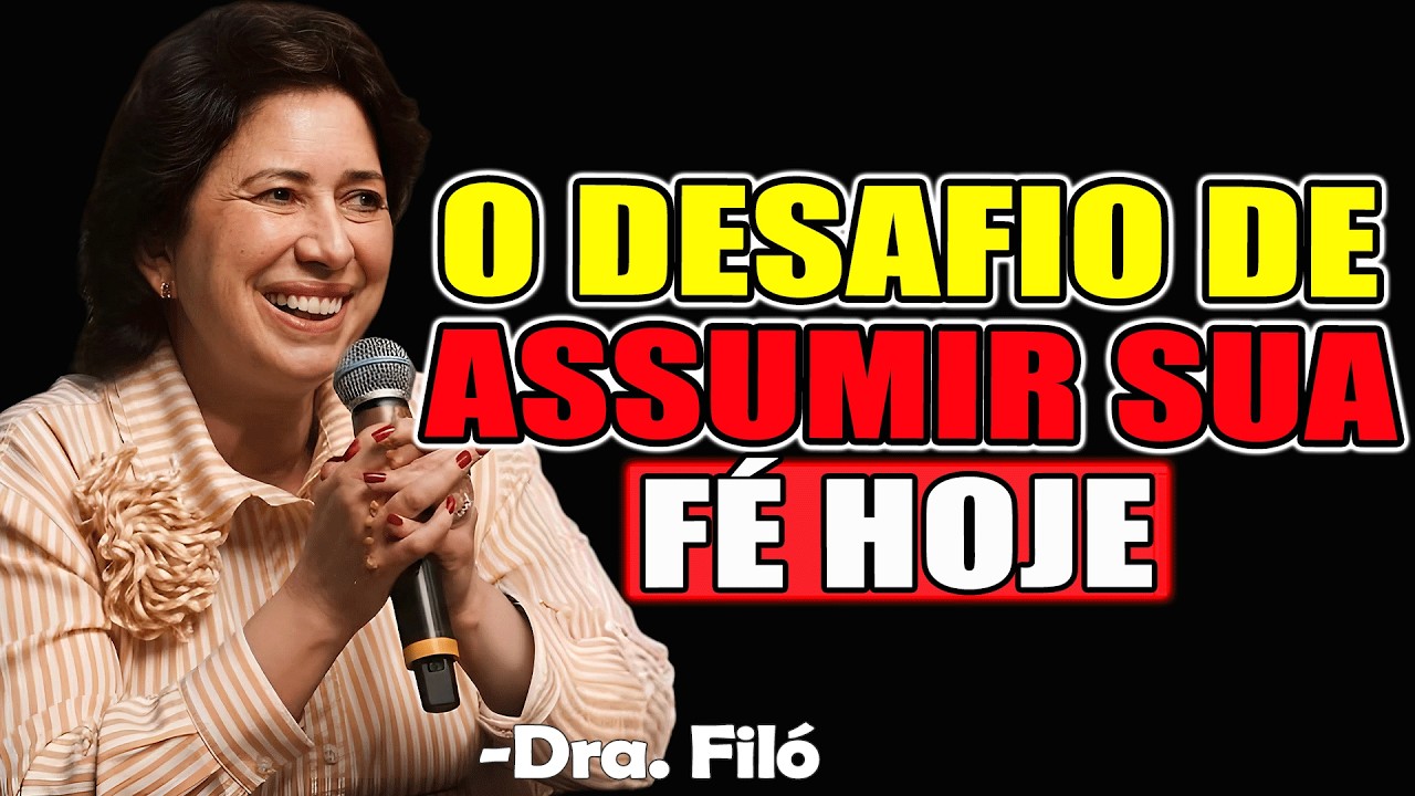 O DESAFIO DE ASSUMIR SUA FÉ HOJE | Dra. Filó 2026
