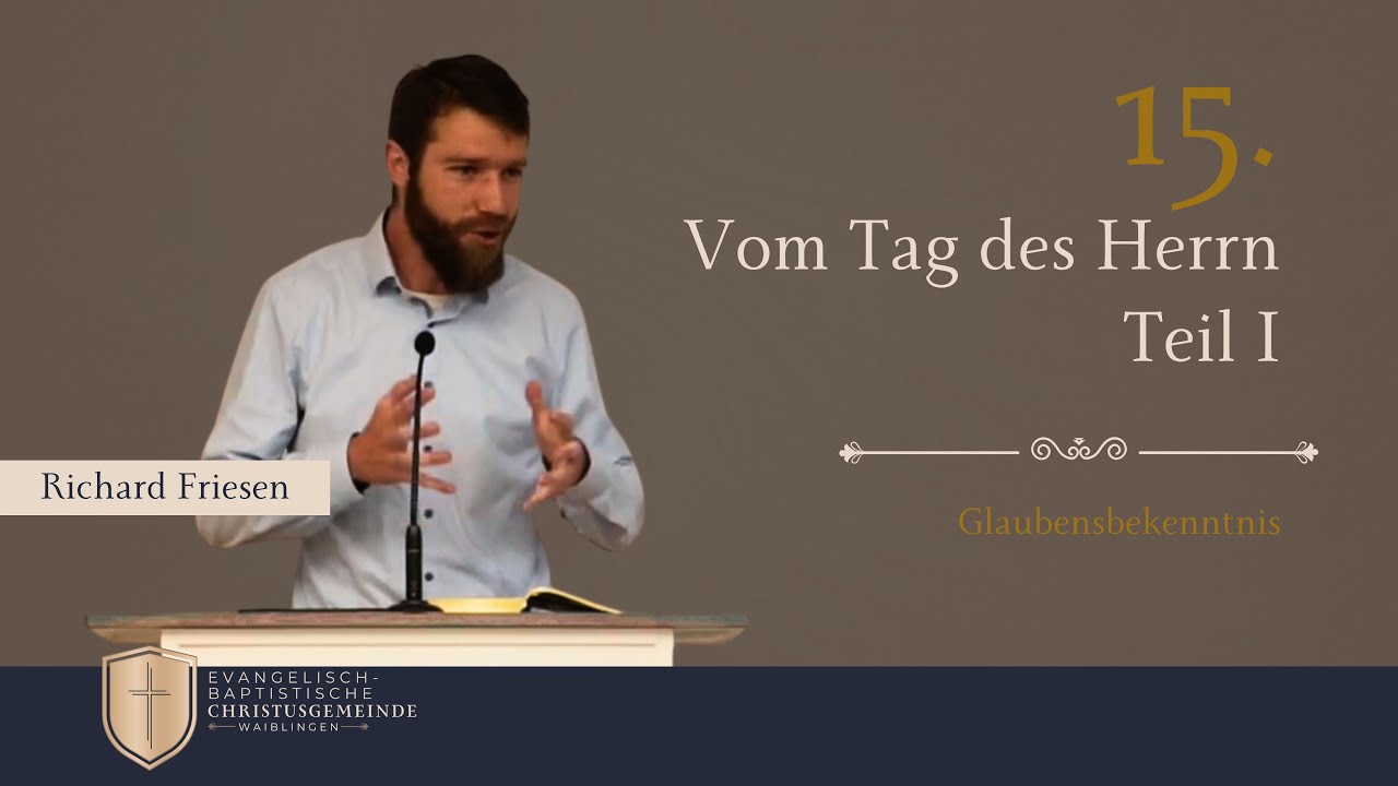 Vom Tag des Herrn - Teil 1 - Glaubensbekenntnis #15 - Richard Friesen