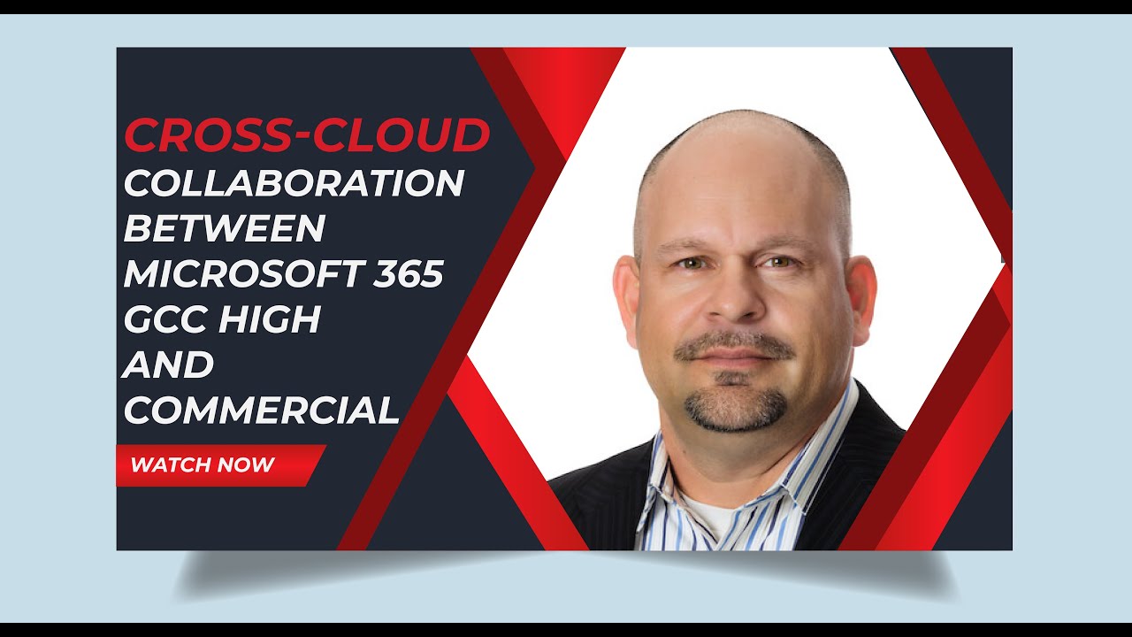 Cross-Cloud Collaboration Between Microsoft GCC High and Microsoft 365 Commercial