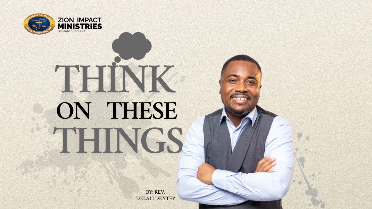 Think On These Things - Rev. Delali Dentey