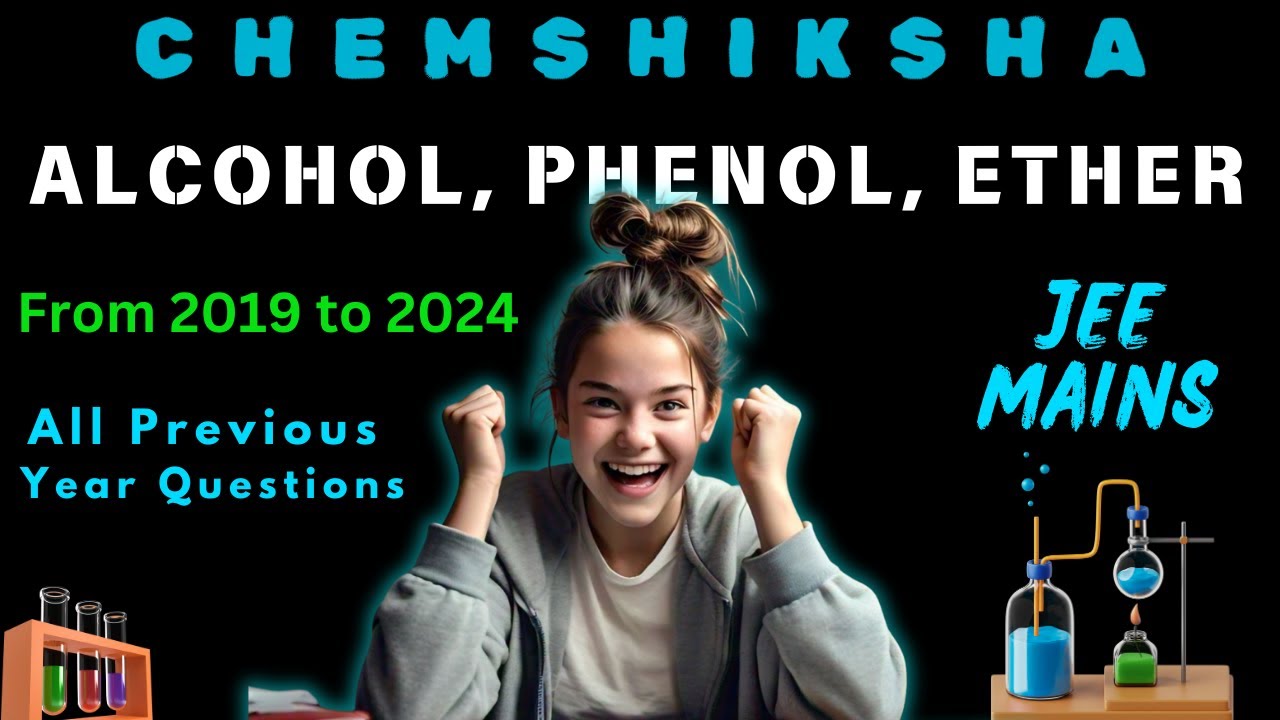 JEE MAINS ALL PREVIOUS YEAR QUESTIONS : ALCOHOL PHENOL ETHER (FROM 2019 TO 2024)