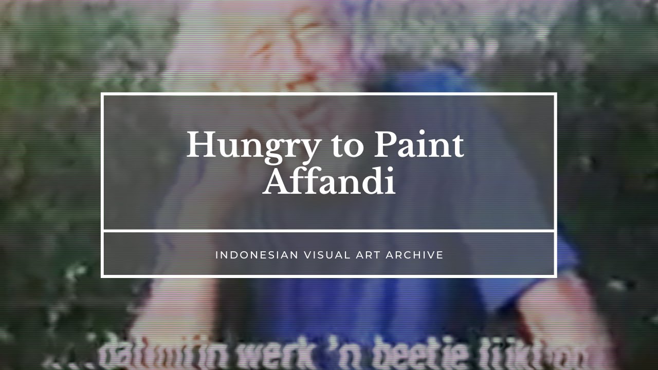 IVAAarchive | HUNGRY TO PAINT Affandi