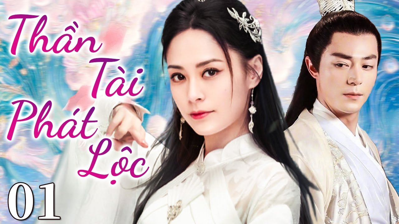 💘Thần Tài Phát Lộc - Tập 01 | Bộ phim truyền hình giả tưởng lịch sử xuất sắc nhất năm 2026🔥