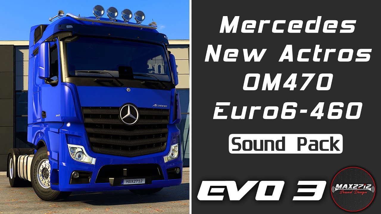 [Evolution 3] MB New Actros OM470 Euro6-460 Sound Pack