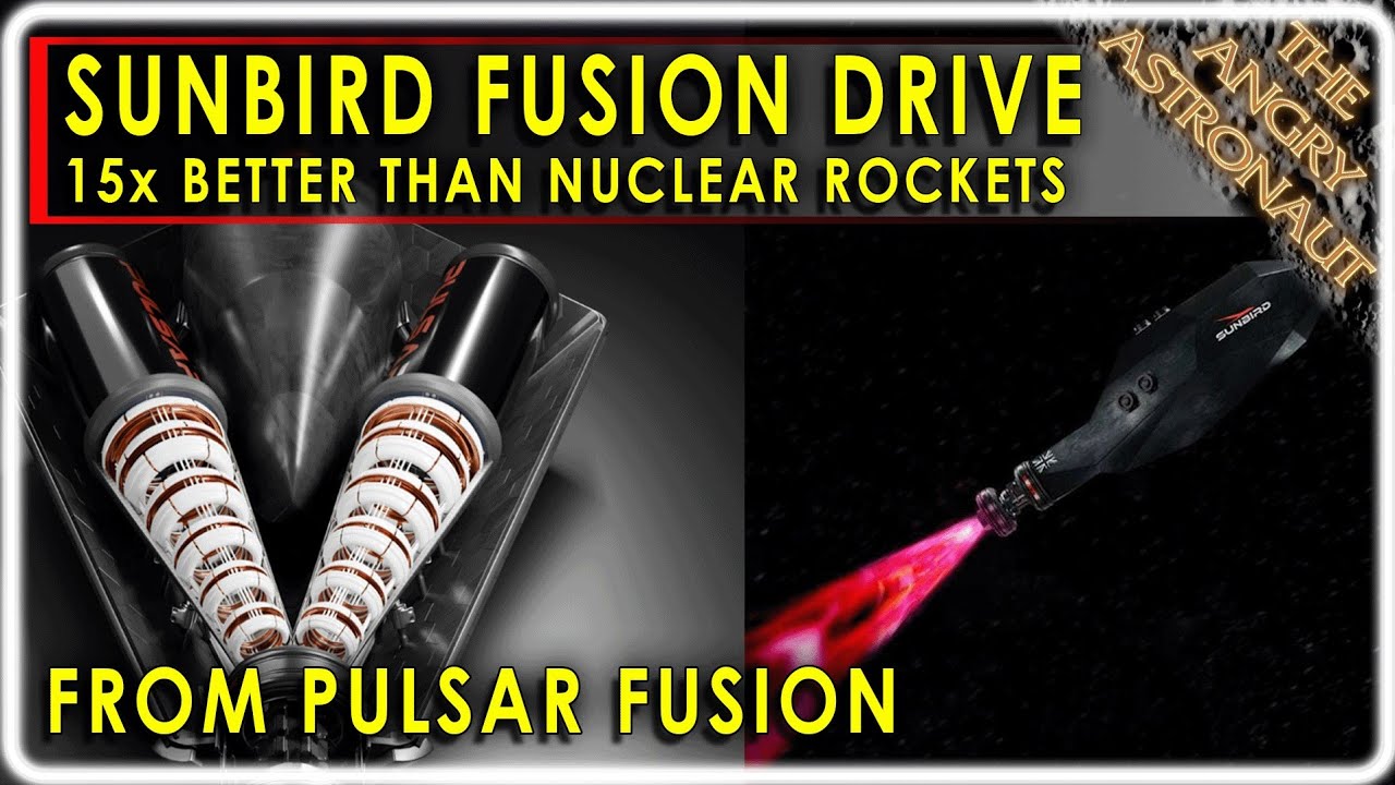 15 TIMES faster than Nuclear Rockets!  Pulsar Fusion unveils new Sunbird Fusion Drive!