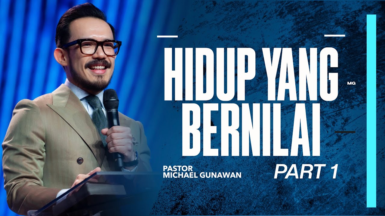 Hidup Yang Bernilai - Part 1 | Khotbah Ps. Michael Gunawan | GSJS Church