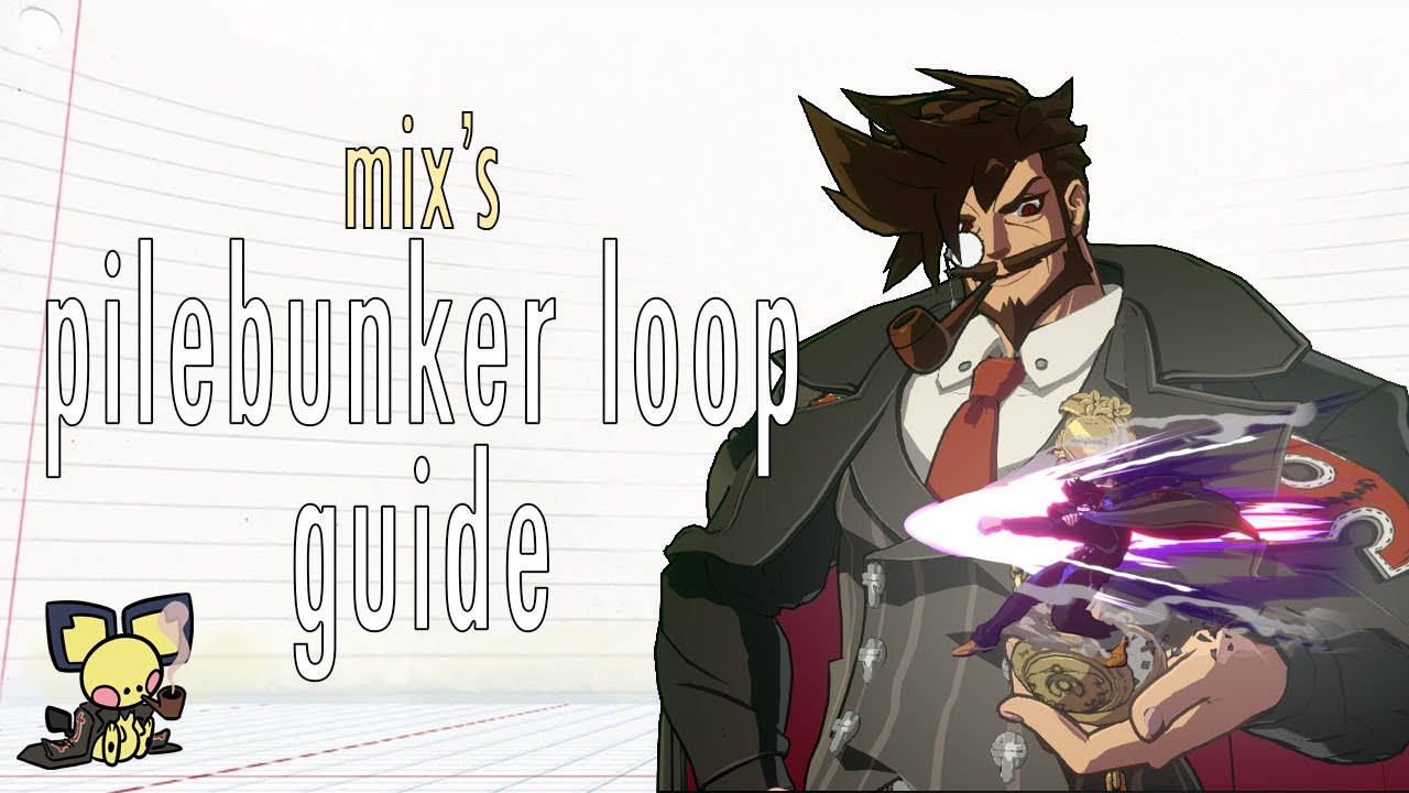 mix's pilebunker loop guide | Guilty Gear -STRIVE-