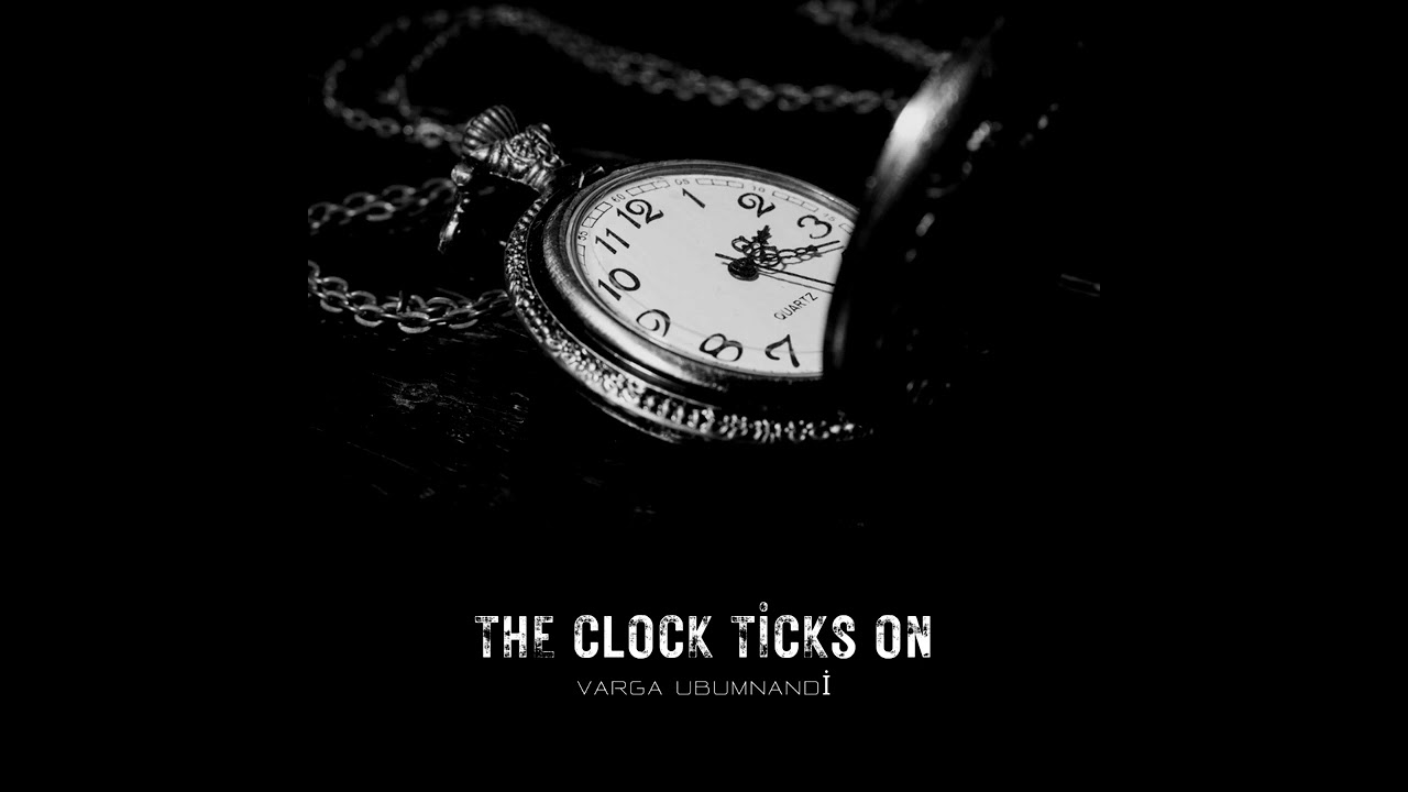 The Clock Ticks On_Varga Ubumnandi