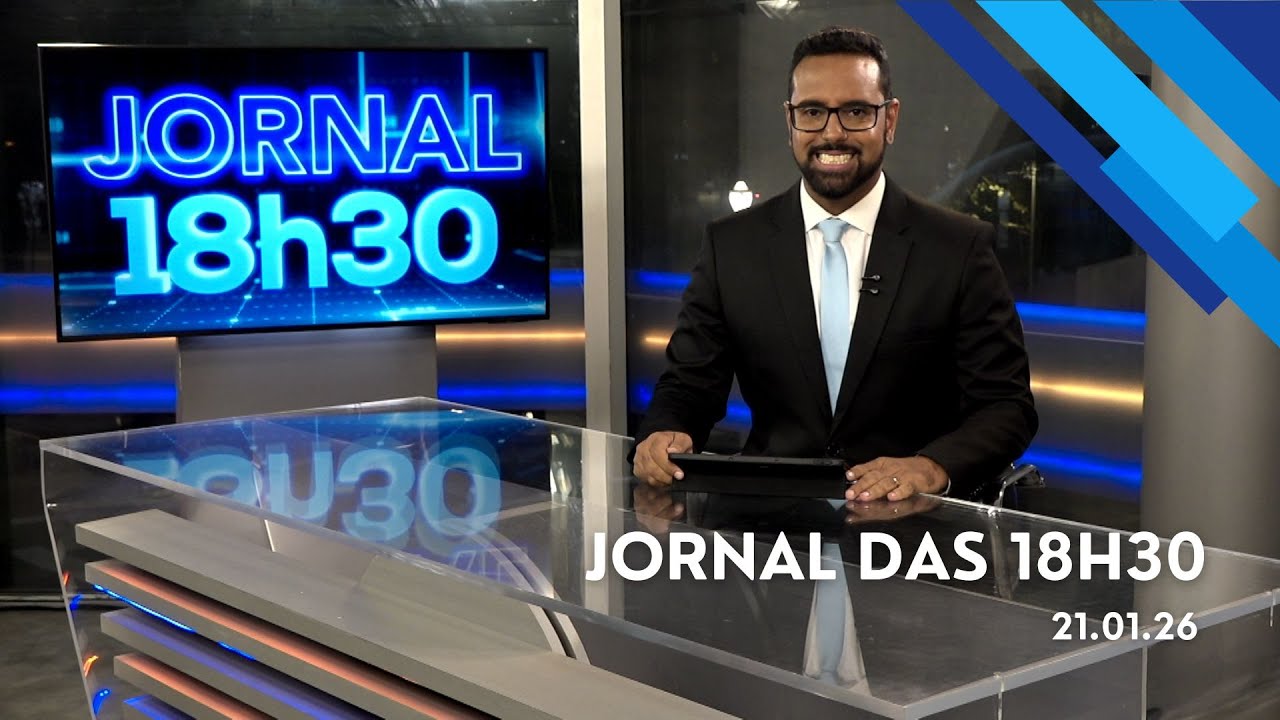 Jornal das 18h30 | Quarta-feira (21/Jan/2026)