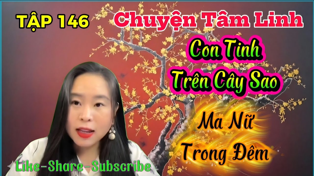 (TẬP 146) : Con Tinh Trên Cây Sao, Ma Nữ Trong Đêm