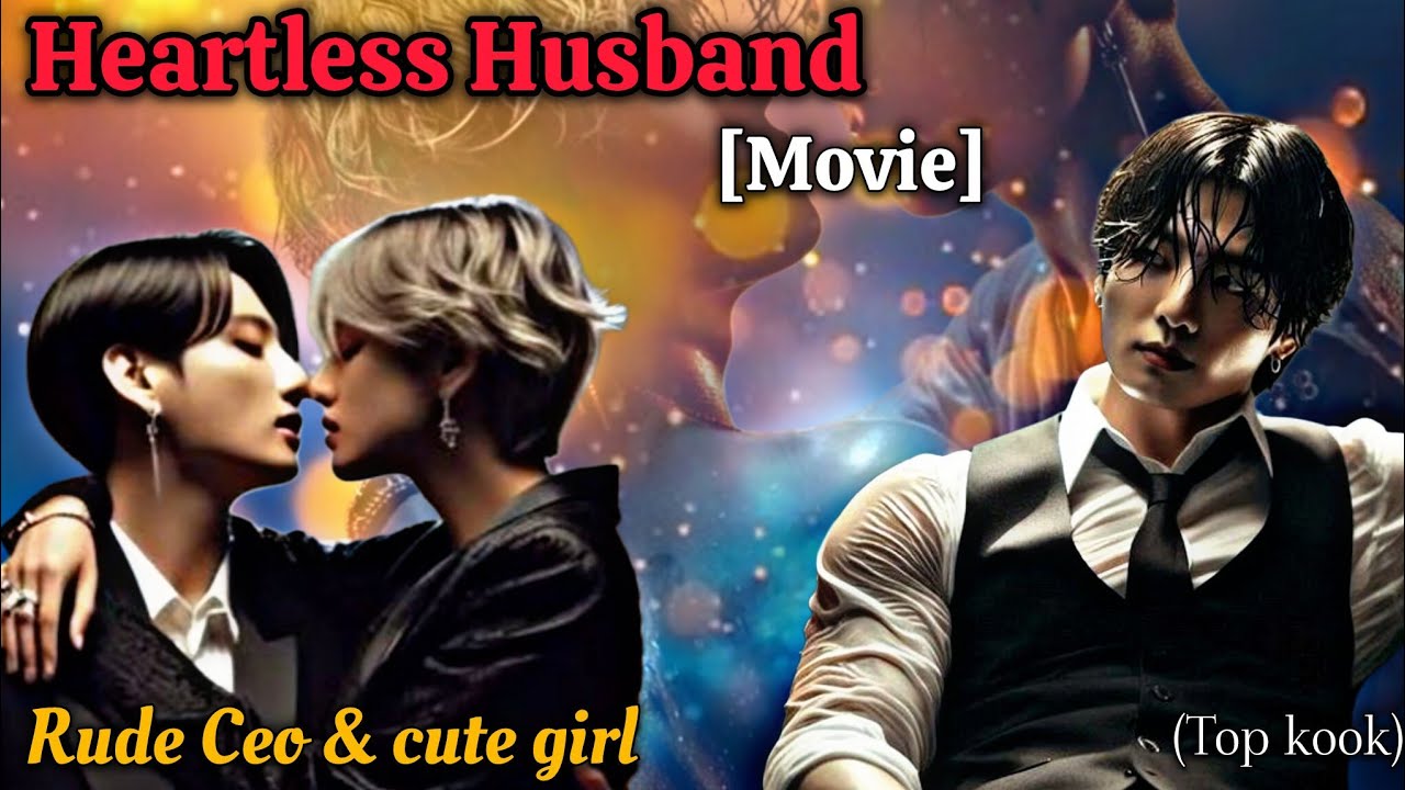 Heartless Husband 💘💥 [Taekook Movie] 🎥🍿
