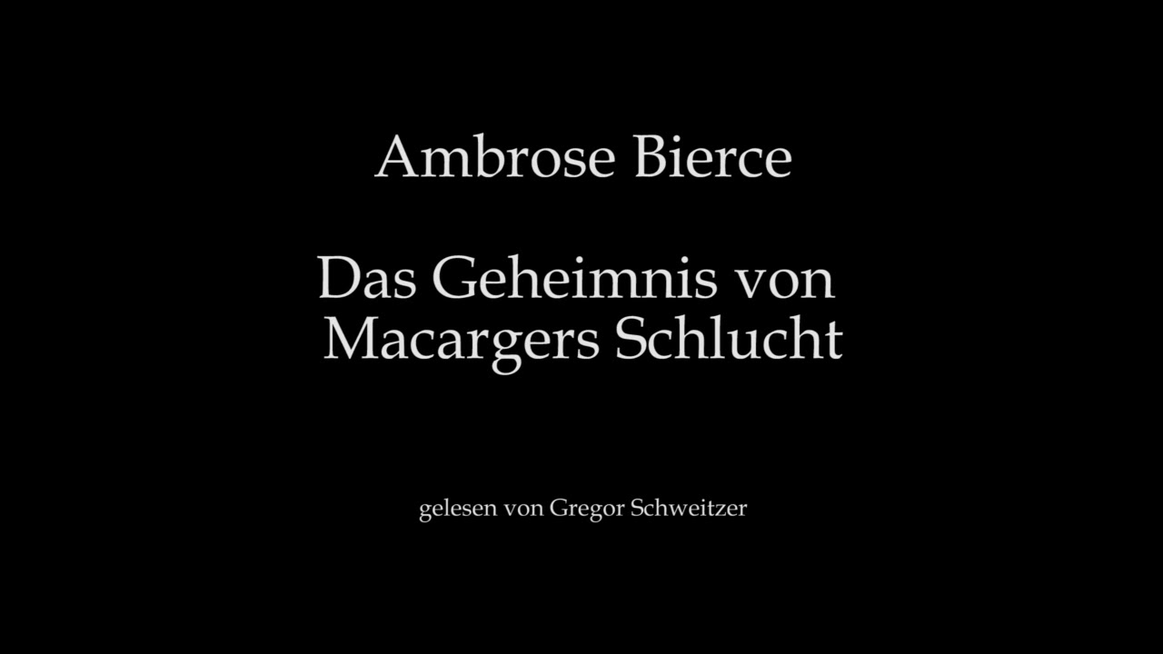 Ambrose Bierce: Das Geheimnis von Macargers Schlucht [H&ouml;rbuch, deutsch]