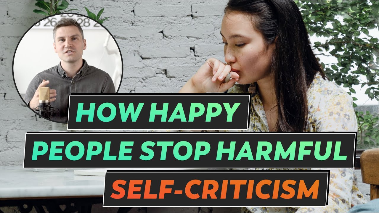 How happy people stop harmful self-criticism | The psychology behind 