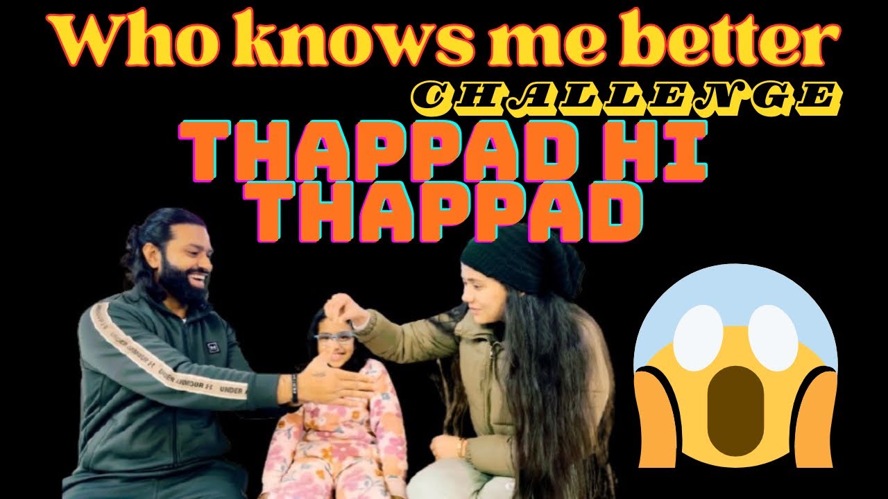 Who Knows Me Better Challenge | Thappad kon khayega ??